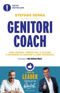 Libro Genitori coach. Come guidare i propri figli e aiutarli a esprimere al massimo il loro potenziale di Stefano Denna - ean 9788804729181 - Mondadori