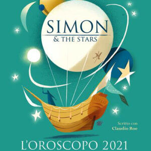Libro oroscopo 2021. Il giro dell'anno in 12 segni di Simon & the Stars; Claudio Roe - ean 9788804733232 - Mondadori