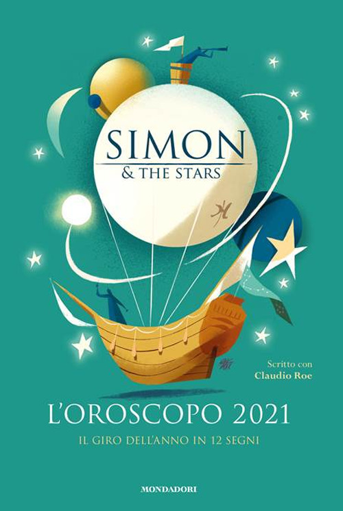 Libro oroscopo 2021. Il giro dell'anno in 12 segni di Simon & the Stars; Claudio Roe - ean 9788804733232 - Mondadori