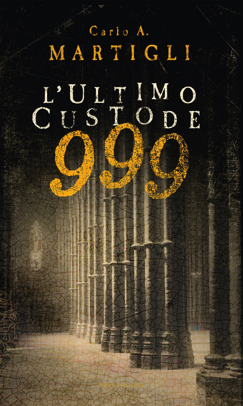 Libro 999. L'ultimo custode di Carlo A. Martigli - ean 9788804741329 - Mondadori