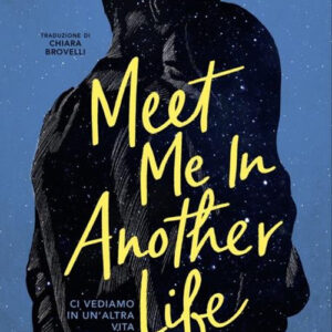 Libro Meet me in another life. Ci vediamo in un'altra vita di Catriona Silvey - ean 9788804755876 - Mondadori