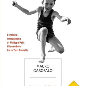 Libro mago dell'aria. L'infanzia immaginaria di Philippe Petit