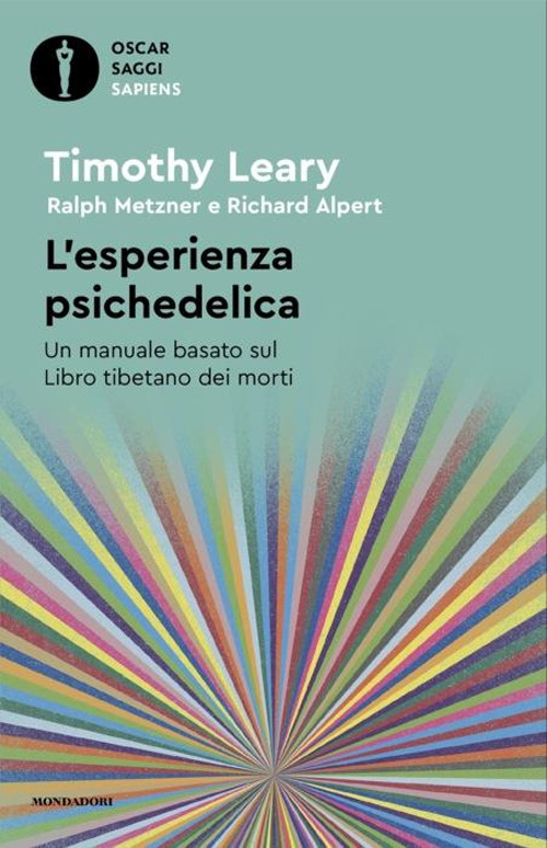 Libro esperienza psichedelica. Un manuale basato sul Libro tibetano dei morti di Timothy Leary; Ralph Metzner; Richard Alpert - ean 9788804775713 - Mondadori