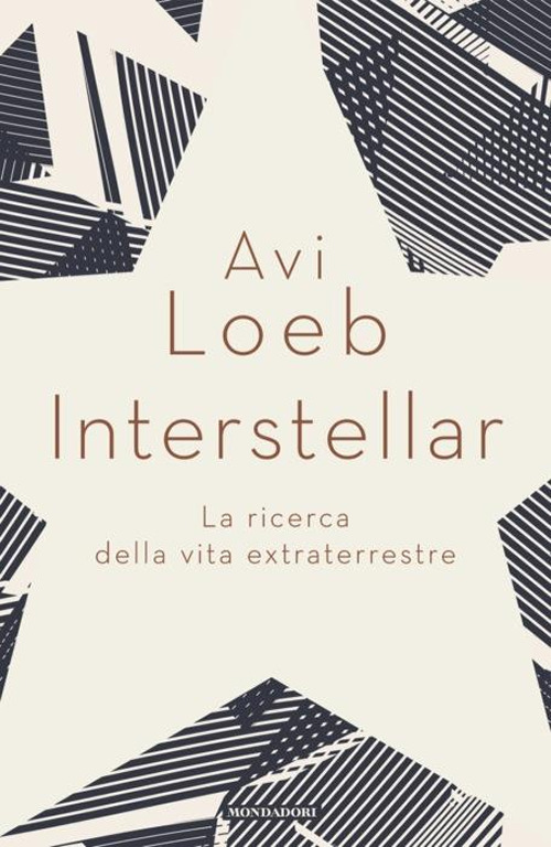 Libro Interstellar. La ricerca della vita extraterrestre di Avi Loeb - ean 9788804781585 - Mondadori
