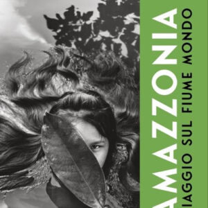 Libro Viaggio sul fiume mondo. Amazzonia di Angelo Ferracuti; Giovanni Marrozzini - ean 9788804785477 - Mondadori