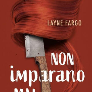 Libro Non imparano mai di Layne Fargo - ean 9788804787051 - Mondadori