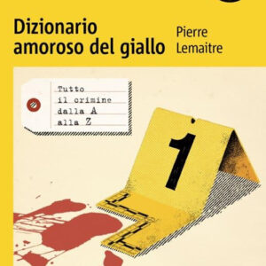 Libro Dizionario amoroso del giallo di Pierre Lemaitre - ean 9788804789079 - Mondadori