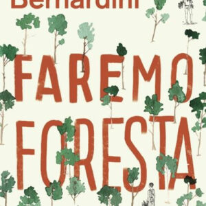 Libro Faremo foresta di Ilaria Bernardini - ean 9788804792642 - Mondadori