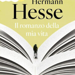 Libro romanzo della mia vita di Hermann Hesse - ean 9788804795322 - Mondadori
