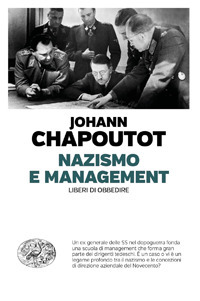 Libro Nazismo e management. Liberi di obbedire di Johann Chapoutot - ean 9788806247539 - Einaudi