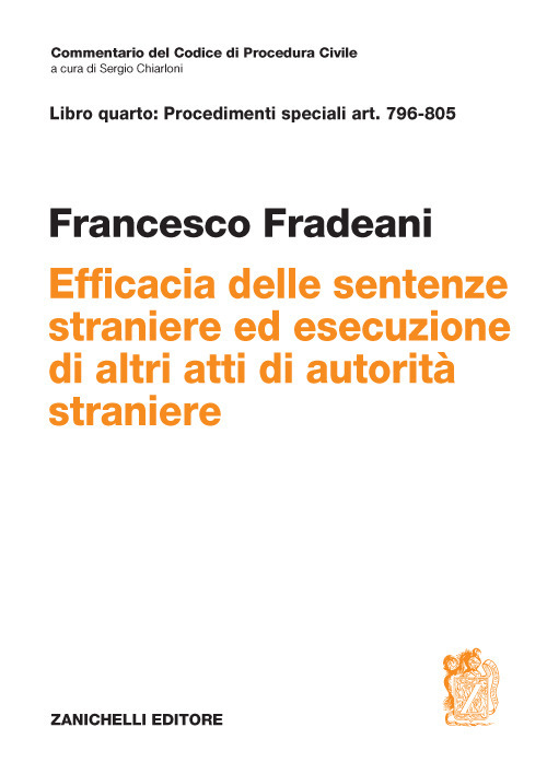 Libro Art. 796-805. Efficacia delle sentenze straniere ed esecuzione di altri atti di autorità straniere (l.31 maggio 1995 n.218) di Francesco Fradeani - ean 9788808069276 - Zanichelli