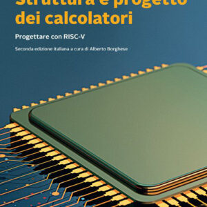 Libro Struttura e progetto dei calcolatori. Progettare con RISC-V di David A. Patterson; John L. Hennessy - ean 9788808199669 - Zanichelli