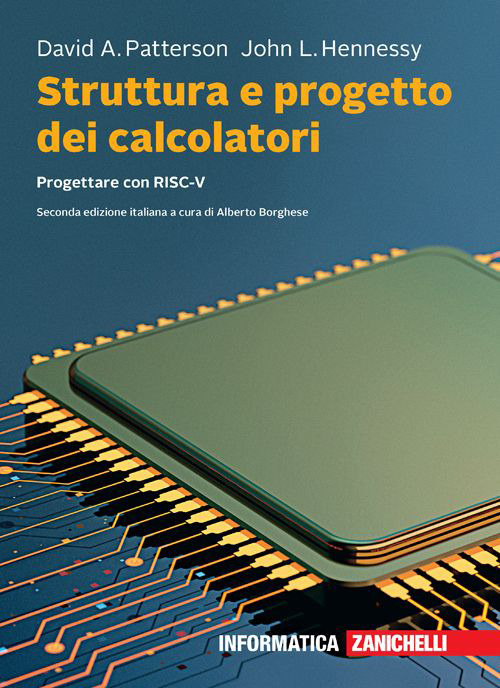 Libro Struttura e progetto dei calcolatori. Progettare con RISC-V di David A. Patterson; John L. Hennessy - ean 9788808199669 - Zanichelli