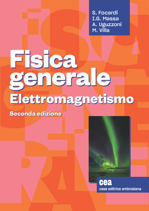 Libro Fisica generale. Elettromagnetismo di Sergio Focardi; Ignazio Giacomo Massa; Arnaldo Uguzzoni - ean 9788808320155 - CEA