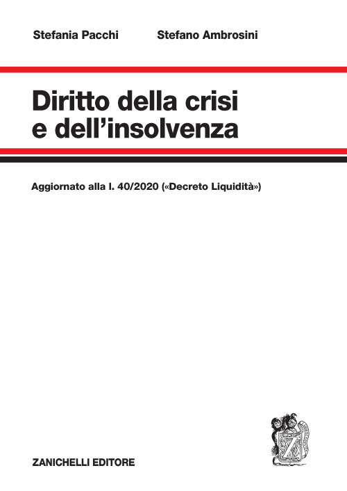 Libro Diritto della crisi e dell'insolvenza. Aggiornato alla l. 40/2020 («Decreto Liquidità») di Stefania Pacchi; Stefano Ambrosini - ean 9788808320414 - Zanichelli