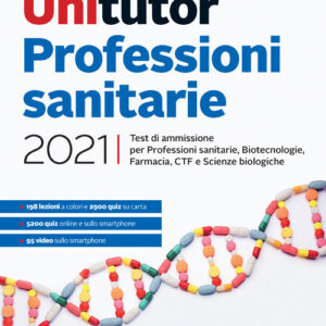 Libro Unitutor Professioni sanitarie 2021. Test di ammissione per Professioni sanitarie