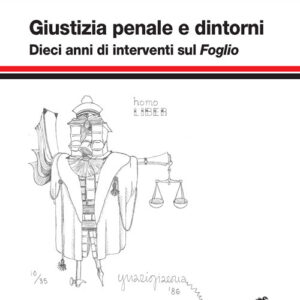 Libro Giustizia penale e dintorni. Dieci anni di interventi sul «Foglio» di Giovanni Fiandaca - ean 9788808359421 - Zanichelli