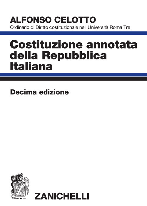 Libro Costituzione annotata della Repubblica italiana di Alfonso Celotto - ean 9788808399670 - Zanichelli