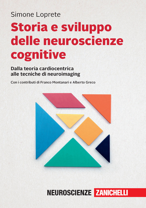 Libro Storia e sviluppo delle neuroscienze cognitive. Dalla teoria cardiocentrica alle tecniche di neuroimaging di Simone Loprete - ean 9788808420077 - Zanichelli