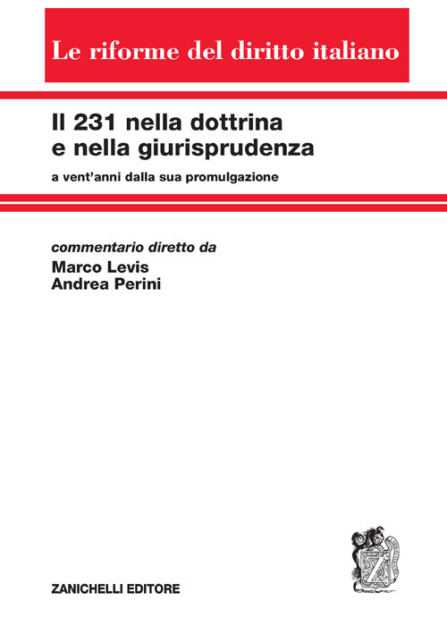 Libro 231 nella dottrina e nella giurisprudenza a vent'anni dalla sua promulgazione di Renzo Levis; Andrea Perini - ean 9788808420107 - Zanichelli