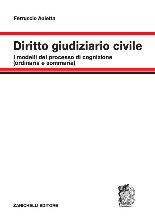 Libro Diritto giudiziario civile. I modelli del processo di cognizione (ordinaria e sommaria) e di esecuzione di Ferruccio Auletta - ean 9788808420428 - Zanichelli