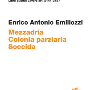 Libro ART. 2141-2187. Mezzadria Colonia parziaria Soccida di Enrico Antonio Emiliozzi - ean 9788808420770 - Zanichelli