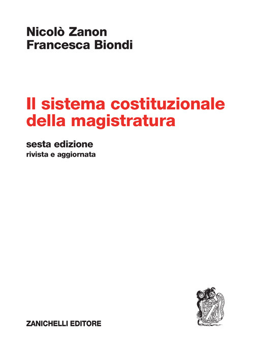 Libro sistema costituzionale della magistratura di Nicolò Zanon; Francesca Biondi - ean 9788808499370 - Zanichelli