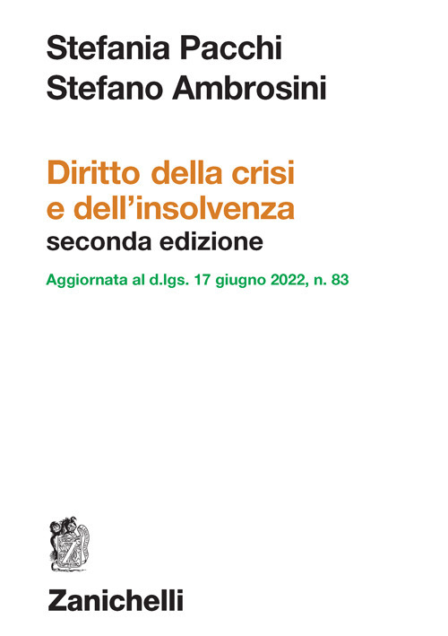 Libro Diritto della crisi e dell'insolvenza. Aggiornata al d. lgs. 17 giugno 2022 n. 83 di Stefania Pacchi; Stefano Ambrosini - ean 9788808499677 - Zanichelli