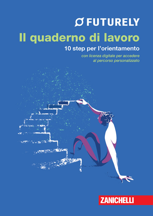 Libro Futurely. Il quaderno di lavoro. 10 step per l'orientamento di - ean 9788808547958 - Zanichelli