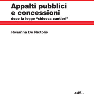 Libro Appalti pubblici e concessioni dopo la legge «sblocca cantieri» di Rosanna De Nictolis - ean 9788808620422 - Zanichelli