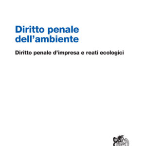 Libro Diritto penale dell'ambiente. Diritto penale d'impresa e reati ecologici di Luigi Cornacchia - ean 9788808620835 - Zanichelli