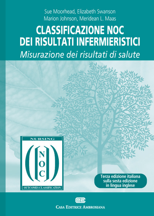 Libro Classificazione NOC dei risultati infermieristici. Misurazione dei risultati di salute di Sue Moorhead; Elizabeth Swanson; Marion Johnson; Meridean Maas - ean 9788808680068 - CEA