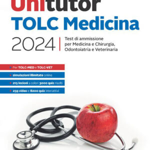 Libro Unitutor TOLC Medicina 2024. Test di ammissione per Medicina e Chirurgia