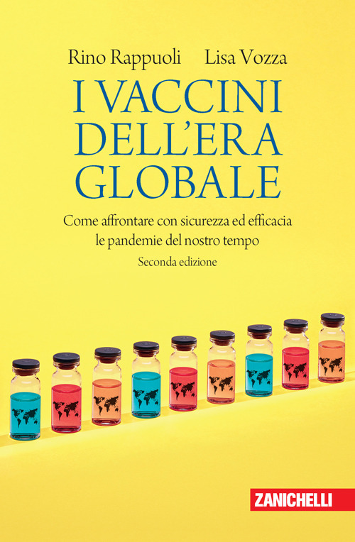 Libro vaccini dell'era globale. Come affrontare con sicurezza ed efficacia le pandemie del nostro tempo di Rino Rappuoli; Lisa Vozza - ean 9788808820075 - Zanichelli