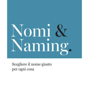 Libro Nomi & naming. Scegliere il nome giusto per ogni cosa di Linda Liguori - ean 9788808820181 - Zanichelli