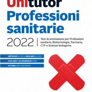 Libro Unitutor Professioni sanitarie 2022. Test di ammissione per Professioni sanitarie