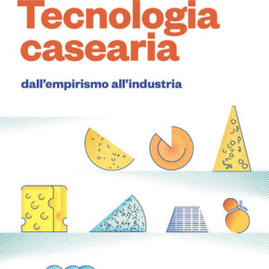 Libro Tecnologia casearia. Dall'empirismo all'industria di Germano Mucchetti; Erasmo Neviani - ean 9788808999764 - CEA