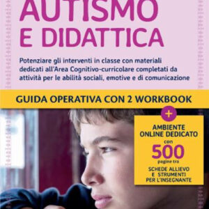 Libro Autismo e didattica. Potenziare gli interventi in classe con materiali dedicati all'Area cognitivo-curricolare completati da attività per le abilità sociali