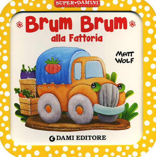 Libro Brum Brum alla fattoria di Anna Casalis - ean 9788809908901 - Dami Editore
