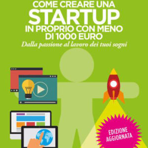 Libro Come creare una startup in proprio con meno di 1000 euro. Dalla passione al lavoro dei tuoi sogni di Andrea Benedet - ean 9788809932388 - Giunti Editore