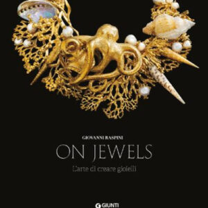 Libro On jewels. L'arte di creare gioielli di Giovanni Raspini - ean 9788809955578 - Giunti Editore