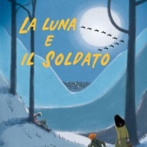Libro luna e il soldato di Anna Vivarelli - ean 9788809964280 - Giunti Editore