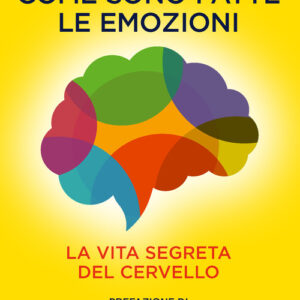 Libro Come sono fatte le emozioni. La vita segreta del cervello di Lisa Feldman Barrett - ean 9788809965331 - Giunti Editore