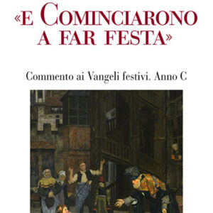 Libro «E cominciarono a far festa». Commento ai Vangeli festivi. Anno C di Erio Castellucci - ean 9788810416563 - EDB