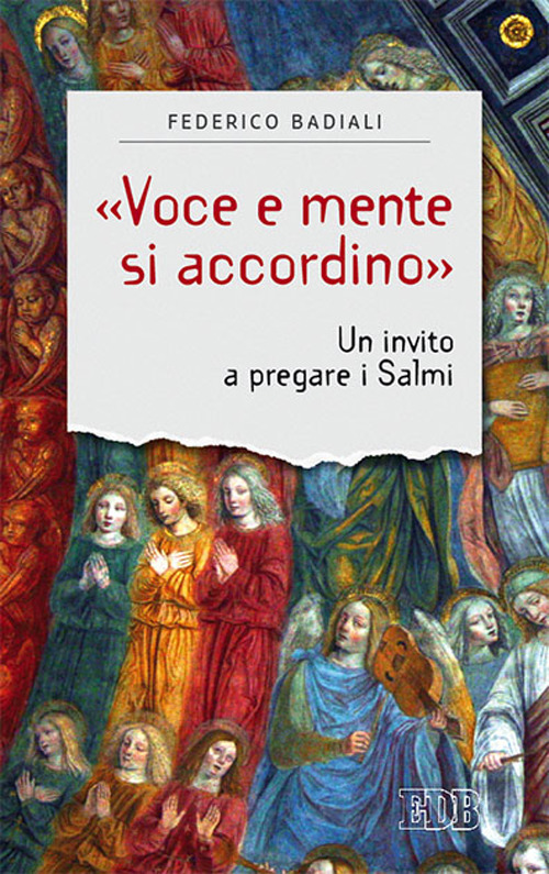 Libro «Voce e mente si accordino». Un invito a pregare i Salmi di Federico Badiali - ean 9788810571347 - EDB