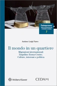 Libro mondo in un quartiere. Migrazioni internazionali Esquilino Roma-centro. Culture interessi e politica di Antimo Luigi Farro - ean 9788813370367 - CEDAM