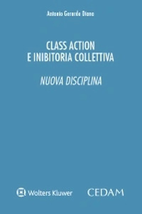 Libro Class action e inibitoria collettiva. Nuova disciplina di Antonio Gerardo Diana - ean 9788813372194 - CEDAM
