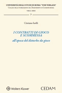 Libro contratti di gioco e scommessa all'epoca del disturbo da gioco di Cristiano Iurilli - ean 9788813372767 - CEDAM