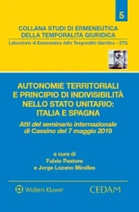 Libro Autonomie territoriali e principio di indivisibilità nello stato unitario: Italia e Spagna. Atti del Seminario internazionale di Cassino del 7 maggio 2019 di  - ean 9788813372910 - CEDAM