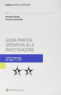 Libro Guida pratica operativa alle investigazioni di Antonello Madeo; Vincenzo Cianchella - ean 9788813372941 - CEDAM